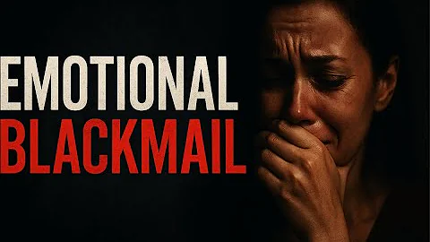 Emotional Blackmail: The Silent Weapon Manipulators Use to Control You