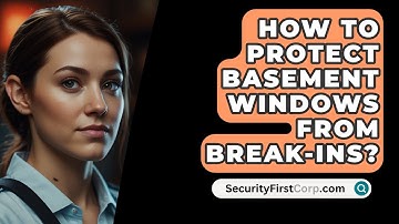 How To Protect Basement Windows From Break-Ins? - SecurityFirstCorp.com