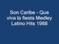 Son caribe   que viva la fiesta medley latino hits 1988