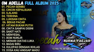 PECAH SERIBU - CINCIN KEPALSUAN - ILALANG - OM ADELLA FULL ALBUM TERBARU 2025
