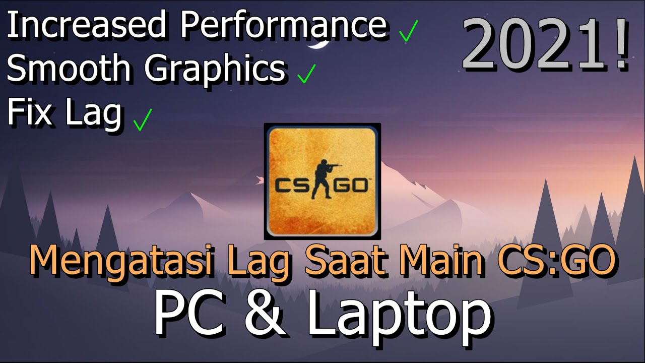 🔧FULL! Cara Agar Tidak Ngelag Saat Bermain Game CSGO PC & Laptop | 2021