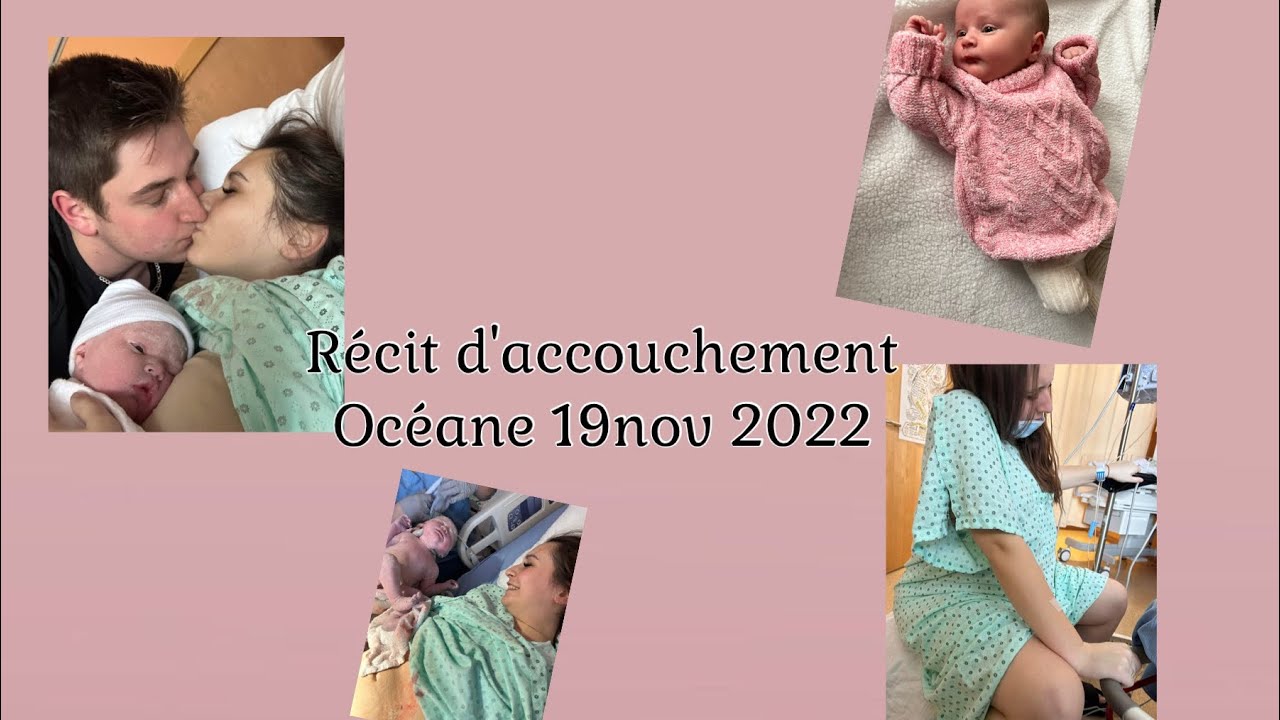 Récit d'accouchement d'océane avec images et vidéos de cette journée mémorable 💕