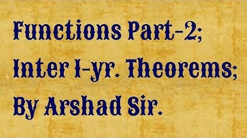 FUNCTIONS Part-2; Intermediate first year ;11th class; v.imp. Theorems ; urdu/hindi; By Arshad Sir.