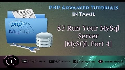 PHP Advanced Tutorial in Tamil 83  Run Your MySql Server MySQL Part 4