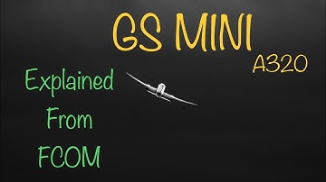 GS MINI | Explained from A320 FCOM | 1.5X playback speed Recommended
