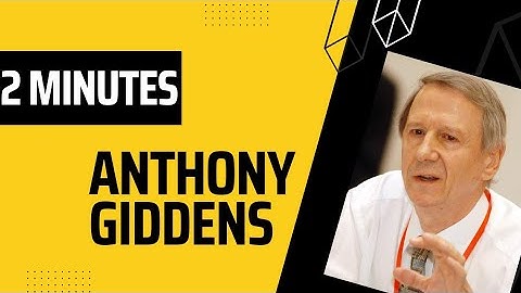 Anthony Giddens 7 most important questions