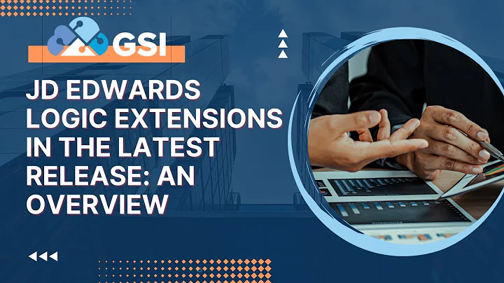 JD Edwards Logic Extensions in the Latest Release: An Overview