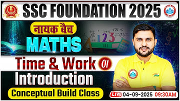 Time and Work for SSC CGL, CHSL, CPO, MTS 2025 | SSC Maths Classes By Rahul Teotia Sir