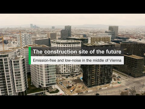 The construction site of the future – Emission-free and low-noise in the middle of Vienna