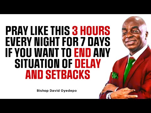 PRAY THIS WAY FOR 3 HOURS EVERY NIGHT FOR 7 DAYS || BISHOP DAVID OYEDEPO