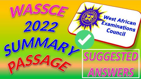 WASSCE/WAEC 2022 SUMMARY PASSAGE QUESTIONS AND ANSWERS