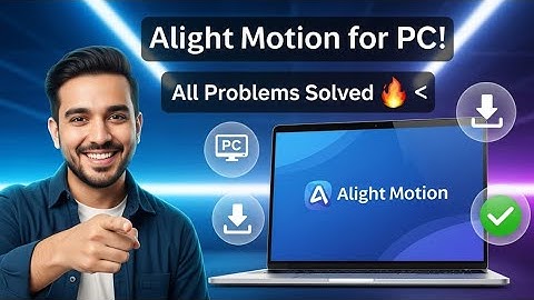Alight Motion for PC Download – Step by Step Tutorial (All Problems Solved)