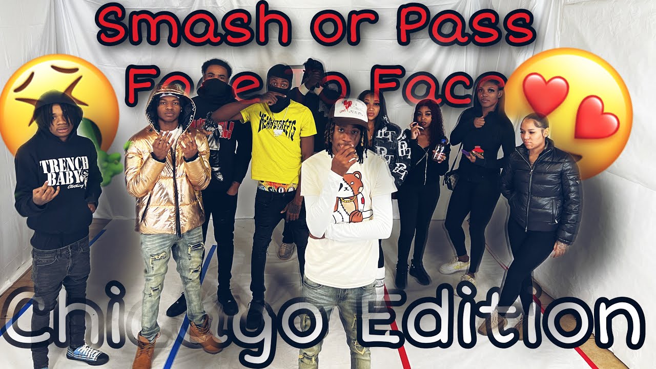 Smash or Pass But Face To Face Chicago Shortened Edition!!! YouTube