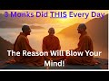 3 Monks Did THIS Every Day — The Reason Will Blow Your Mind!