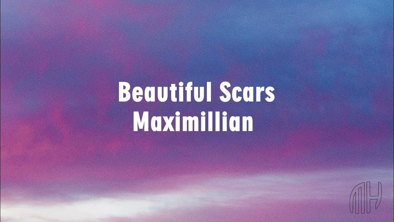 Maximillian Beautiful Scars (Lyrics) YouTube