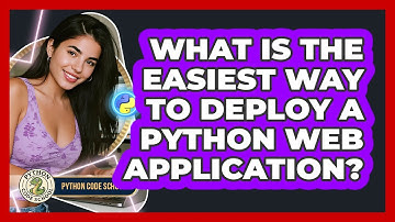 What Is The Easiest Way To Deploy A Python Web Application? - Python Code School