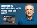 Can I check my application status for the Premier Credit Card online?