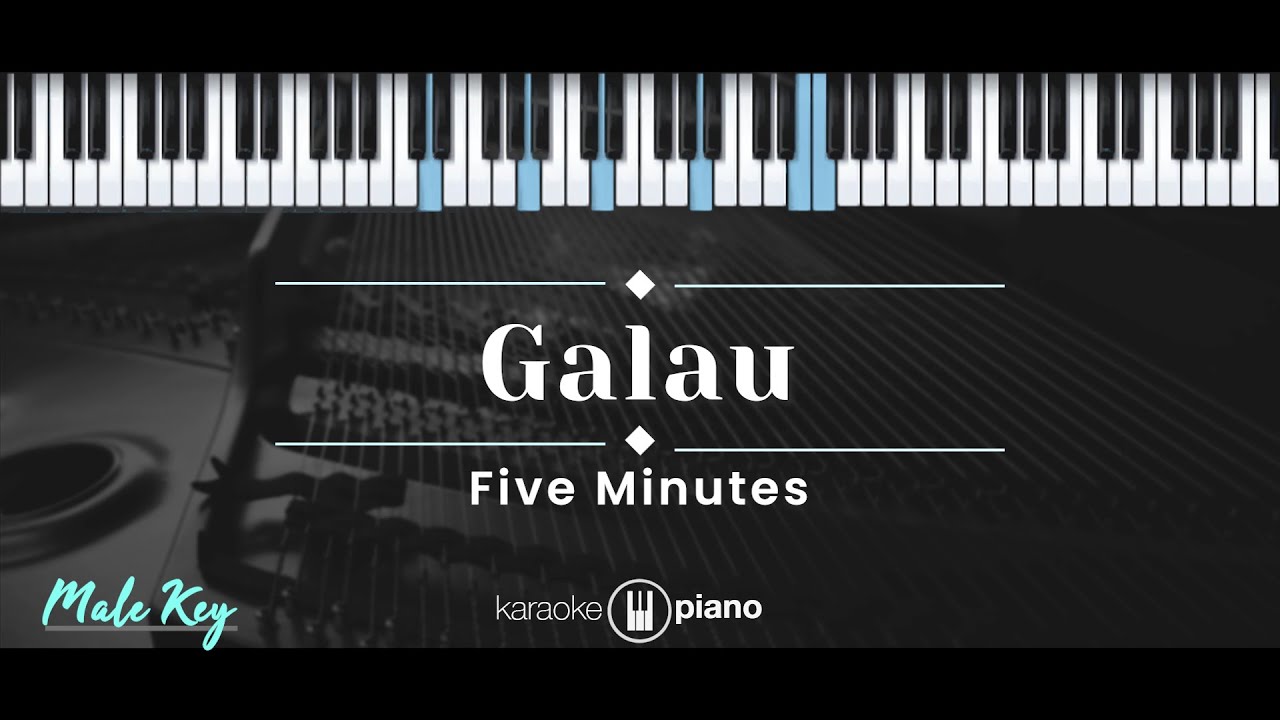 Galau – Five Minutes (KARAOKE PIANO - MALE KEY)