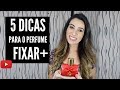 5 DICAS PARA O SEU PERFUME FIXAR MAIS