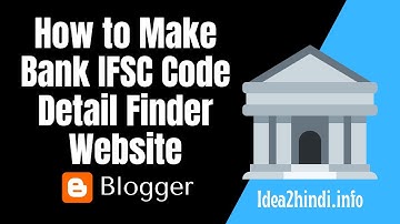 How to Make Bank IFSC Code Detail Finder Website - Blogger Scripts -Teamtobe Tech