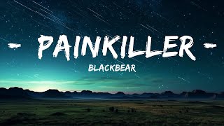 blackbear - painkiller (Lyrics)  | 25mins Chilling music