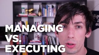 How do you balance your time between execution and managing people