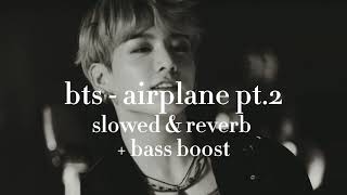 bts - airplane pt.2 {slowed & reverb} + bass boost