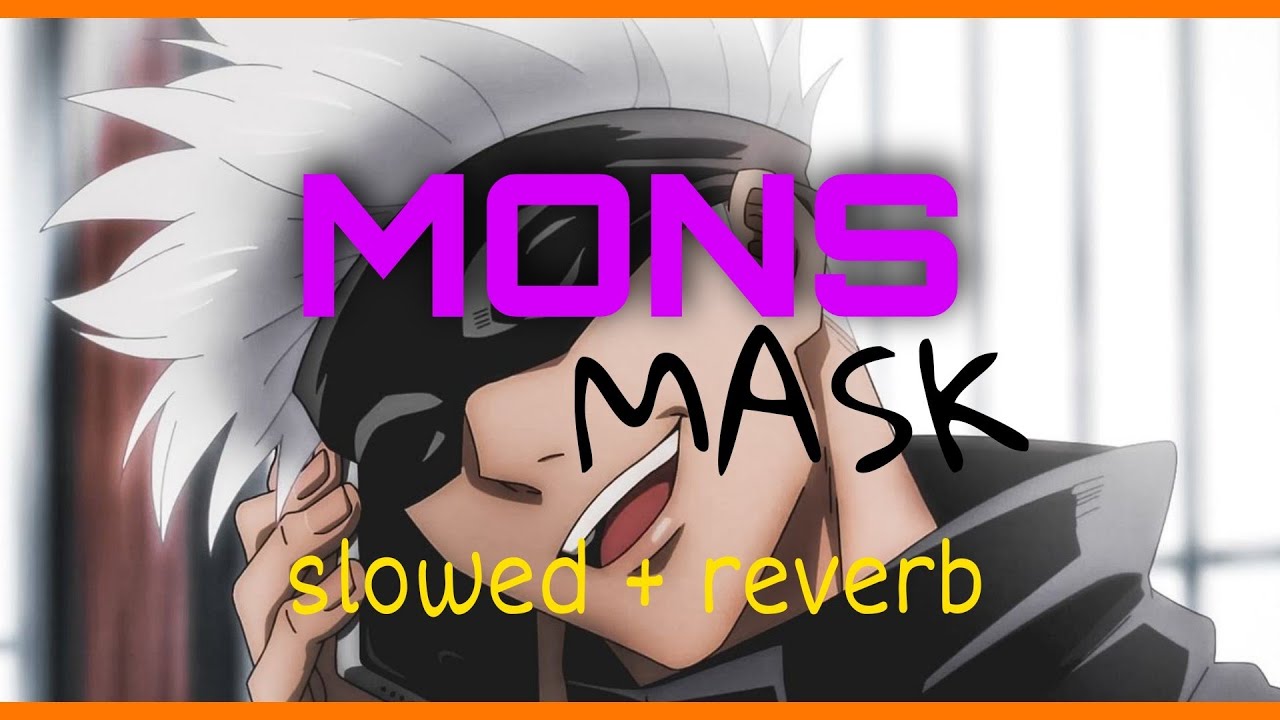 Mons - Mask ( slowed + reverb )