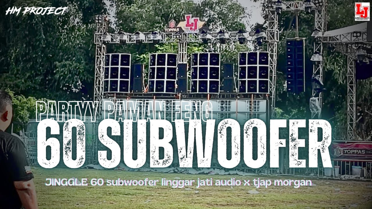 PARTY LINGGAR JATI AUDIO 60 SUBWOOFER X TJAP MORGAN