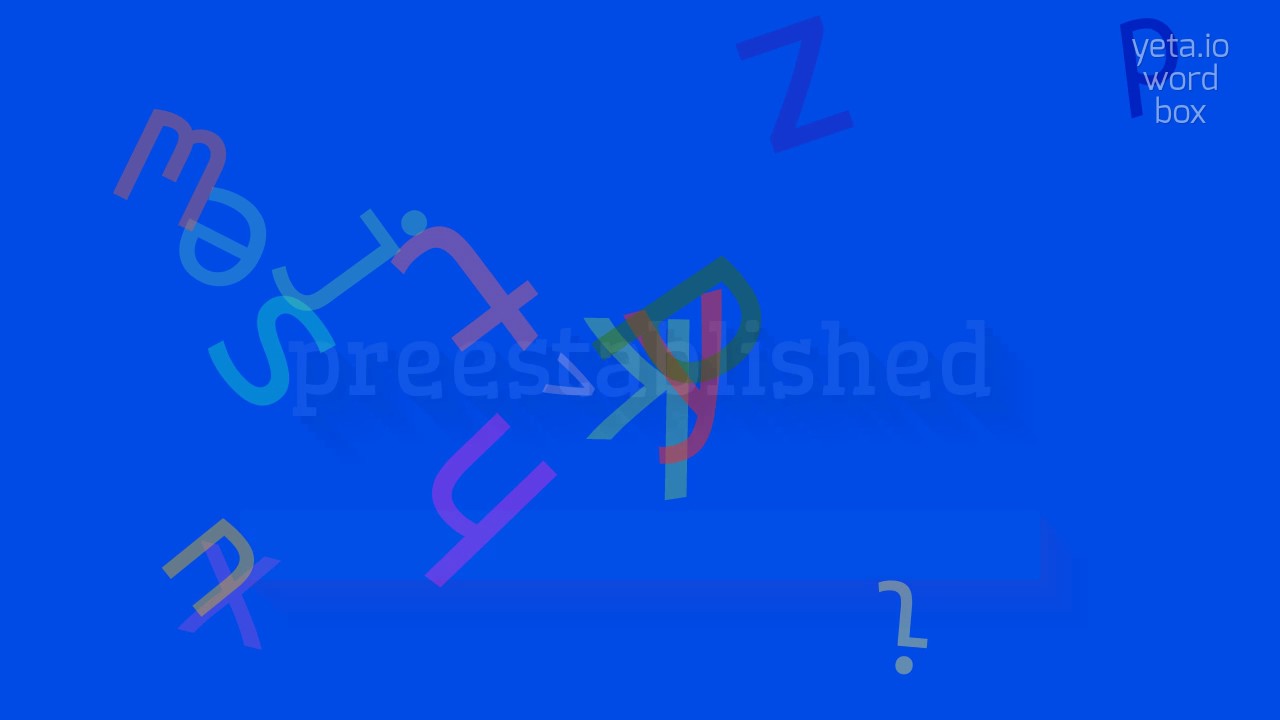 How to say "preestablished"! (High Quality Voices)