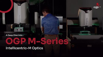 Deep dive into the OGP M-Series | Intellicentric-M Optics