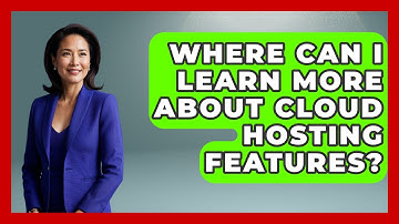 Where Can I Learn More About Cloud Hosting Features? - Server Logic Simplified