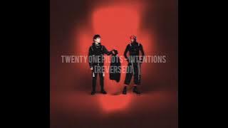 twenty one pilots - Intentions [Reversed] 