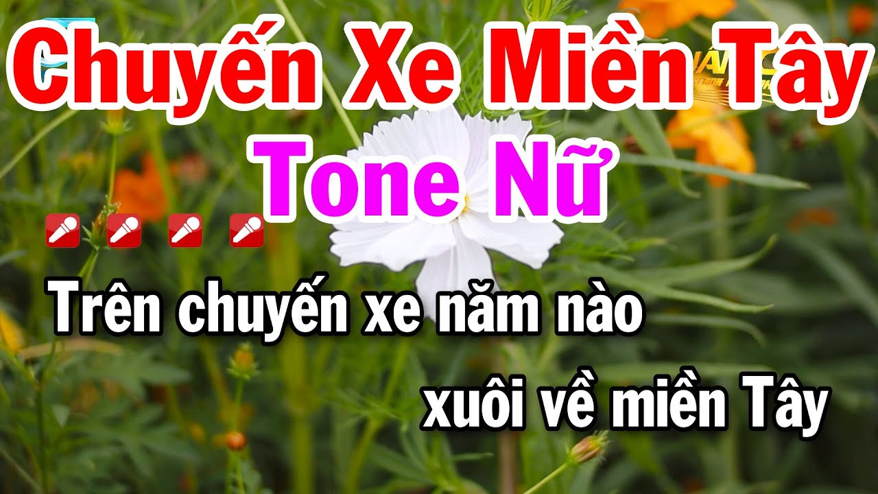Karaoke Chuyến Xe Miền Tây Tone Nữ Nhạc Sống Hay Dễ Hát