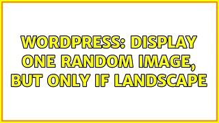 Wordpress: Display one random image, but only if landscape