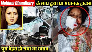 When Mahima Chaudhary's face was completely disfigured in the accident! mahima chaudhary accident