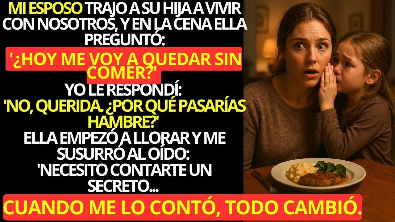 Mi esposo trajo a su hija a casa    y ella me preguntó  '¿Hoy me voy a quedar sin comer '