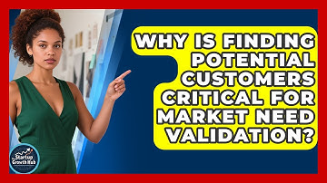 Why Is Finding Potential Customers Critical For Market Need Validation? - The Startup Growth Hub