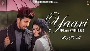 Yaari (Full Audio) @NikkWorldWide  Ft Avneet Kaur | Sharry Maan | Rox A | Punjabi Songs 2019