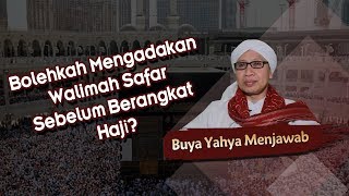 Bolehkah Mengadakan Walimah Safar Sebelum Berangkat Haji? - Buya Yahya Menjawab