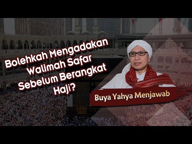 Bolehkah Mengadakan Walimah Safar Sebelum Berangkat Haji? - Buya Yahya Menjawab class=