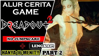 Seluruh Alur Cerita Game DREADOUT 2! (PART 2/2) – LINDA Penjaga Kegelapan Seutuhnya!!
