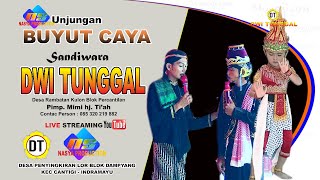 🔴🔵 LIVE MALAM SANDIWARA DWI TUNGGAL / UNJUNGAN BUYUT CAYADESA LAMARAN TARUNG