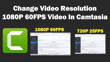 how to change video resolution 1080P 60FPS Video In Camtasia