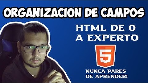 15 Curso #html  de Cero a Experto Gratis 🔥 -  Organización de campos html