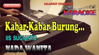 KABAR KABAR BURUNG ll KARAOKE NOSTALGIA ll IIS SUGIANTO ll NADA WANITA B=DO