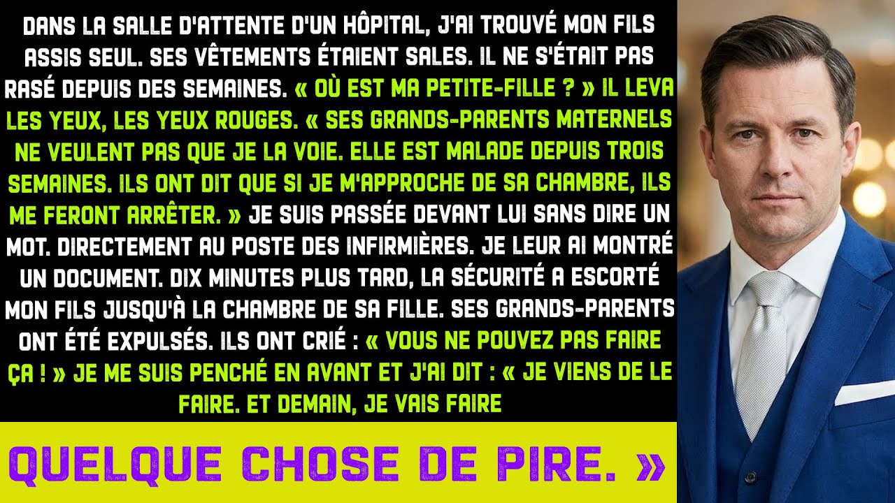 Mon fils n'a pas pu voir sa fille malade. J'ai montré un document. Ses beaux-parents ont été évincés