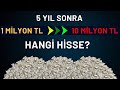 5 yl sonra 10 milyon tl iin bugn ka hisse senedi almalsnz