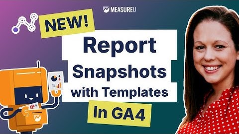 NEW! Snapshot Reports with Templates in GA4