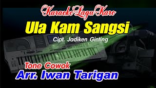 Karaoke Lagu Karo Ula Kam sangsi Tone Cowok